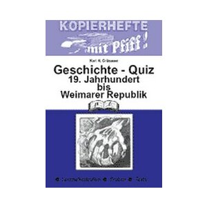 Geschichte: Quiz Band IV: 19. Jahrhundert bis Weimarer...
