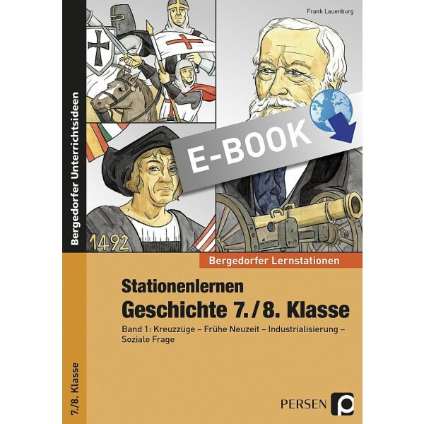Kreuzzüge - Frühe Neuzeit - Industrialisierung - Soziale Frage: Stationenlernen Geschichte 7./8. Klasse