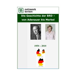 Die Geschichte der BRD von Adenauer bis Merkel