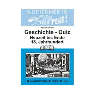 Geschichte: Quiz Band III: Neuzeit bis Ende 18. Jahrhundert