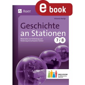 Geschichte an Stationen inklusiv: Klasse 7-8