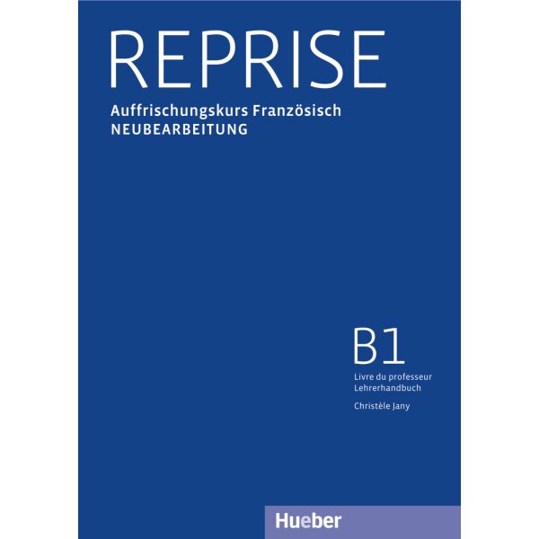 Reprise - Auffrischungskurs Französisch (A2-B1). Lehrerhandbuch