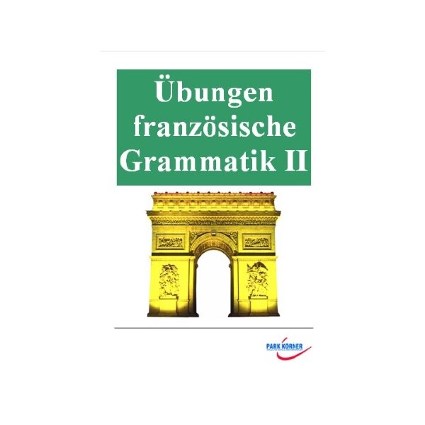 Übungen zur französischen Grammatik für die Unter-, Mittel- und Oberstufe (Schullizenz)
