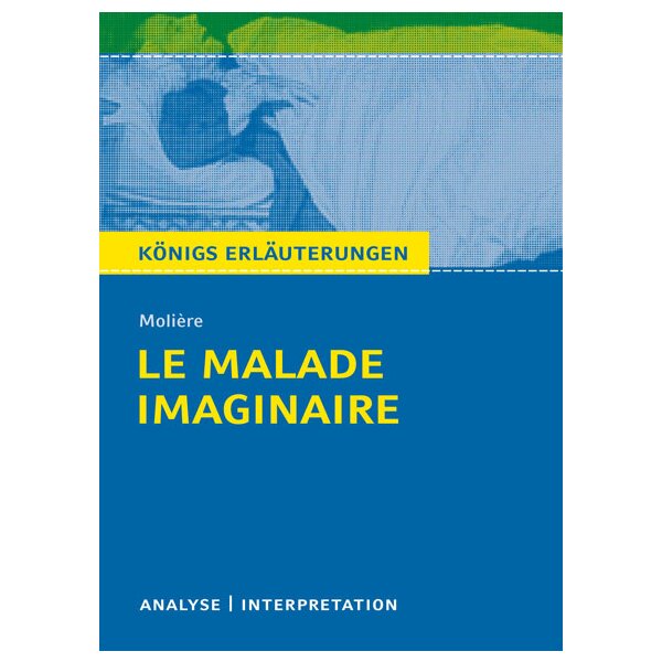 Molière: Le Malade Imaginaire - Textanalyse und Interpretation