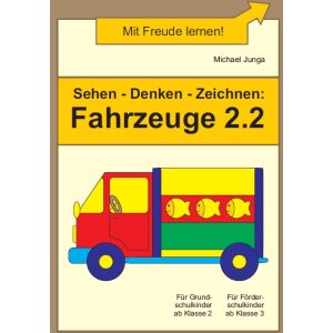 Sehen - Denken - Zeichnen - Fahrzeuge 2.2