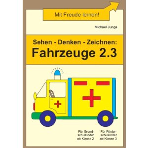 Sehen - Denken - Zeichnen - Fahrzeuge 2.3