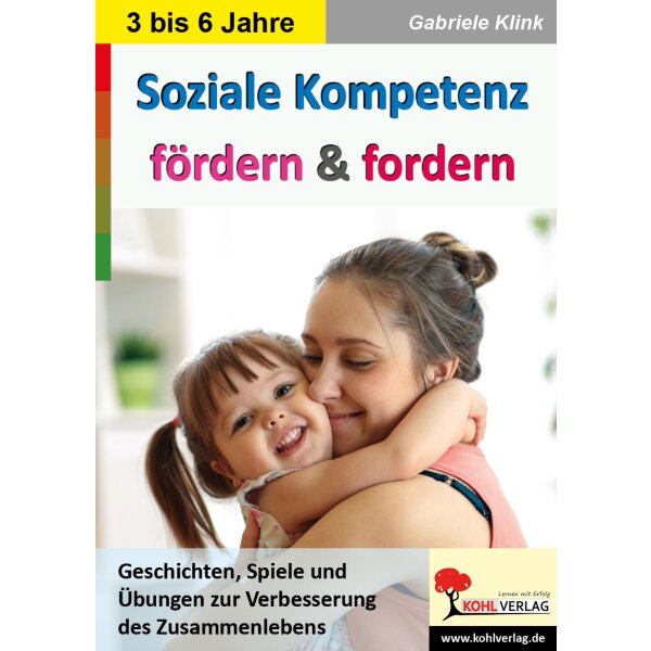 Soziale Kompetenz fördern und fordern (3-6 Jahre)