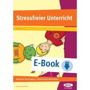 Stressfreier Unterricht: Konkrete Anleitungen -...