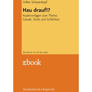 Hau drauf!? - Kopiervorlagen zum Thema Gewalt, Streit und...