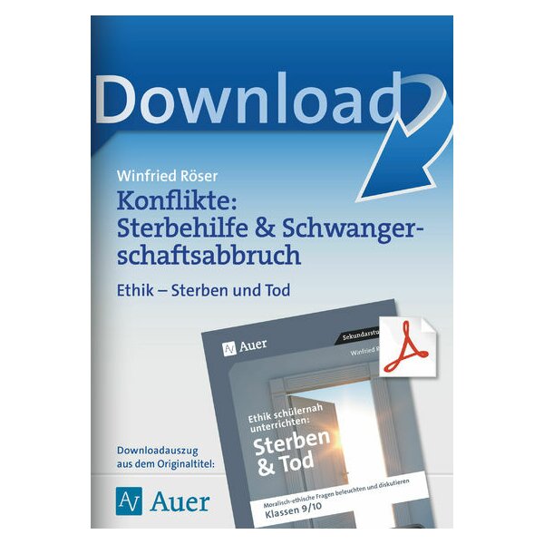 Konflikte, Sterbehilfe & Schwangerschaftsabbruch - Ethik Kl.9/10