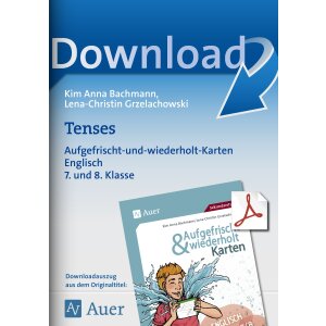 Tenses - Aufgefrischt und wiederholt Klasse 7/8