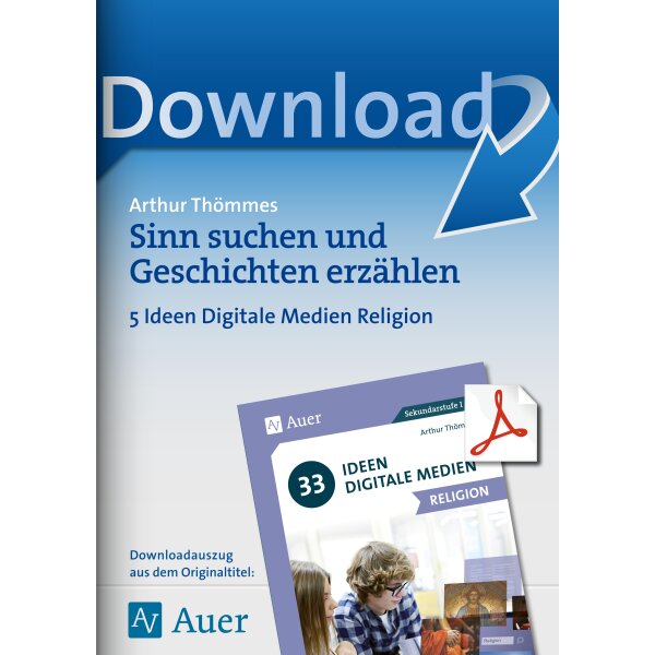 Sinn suchen und Geschichten erzählen - Religion: 5 Ideen Digitale Medien