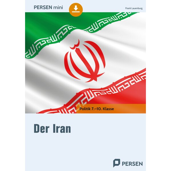 Der Iran - Materialien für den Politikunterricht Klassen 7-10