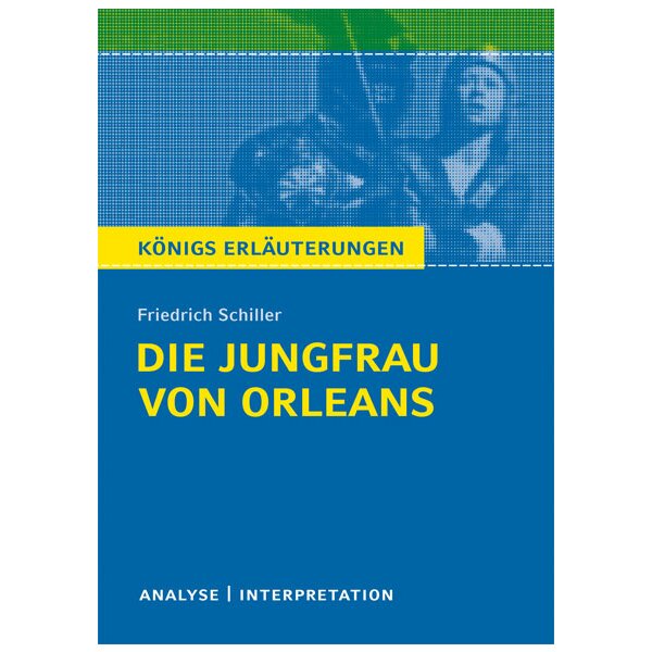 Schiller: Die Jungfrau von Orleans - Interpretation und Analyse