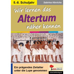 Wir lernen das Altertum näher kennen - Klassen 5-8