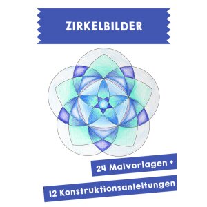 Zirkelbilder - Malvorlagen und Konstruktionslanleitungen