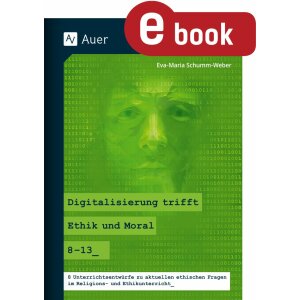 Digitalisierung trifft Ethik und Moral - Klassen 8-12