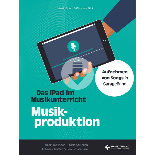 iPad im Musikunterricht - Musikproduktion – GarageBand (Klassen 5-10)