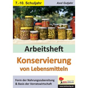 Konservierung von Lebensmitteln - Arbeitsheft Klassen 7-10