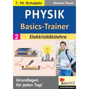 Elektrizitätslehre - Physik-Basics-Trainer Klassen 7-10