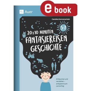 10 Minuten Fantasiereisen Geschichte Kl.5-7