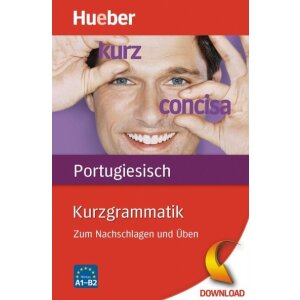 Kurzgrammatik Portugiesisch - Zum Nachschlagen und Üben