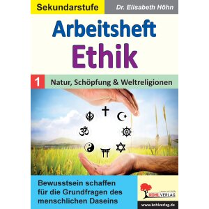 Ethik Arbeitsheft Sekundarstufe - Natur, Schöpfung...