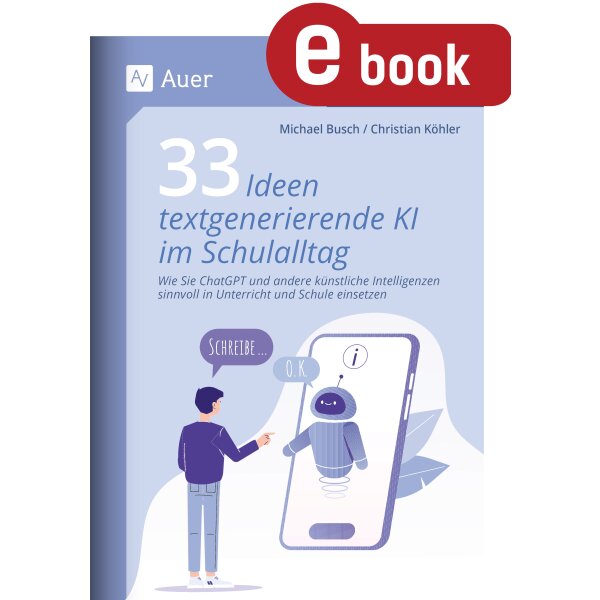 33 Ideen textgenerierende KI im Schulalltag (SEK I / SEK II)