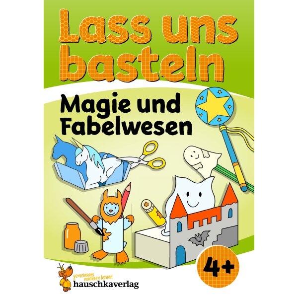 Lass uns basteln – Ausschneiden und Kleben - Magie und Fabelwesen