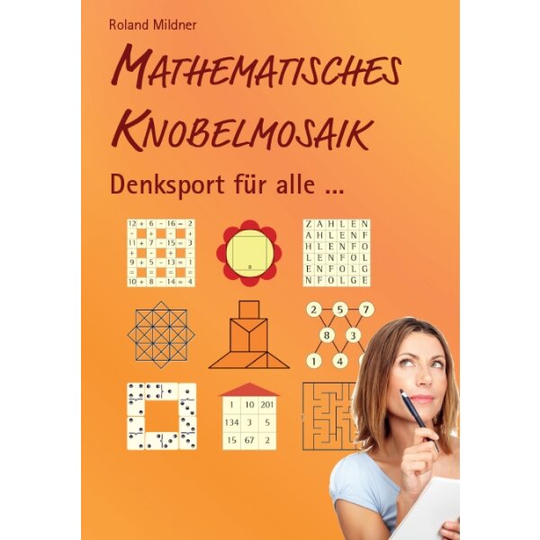 Mathematisches Knobelmosaik: Denksport für alle ...