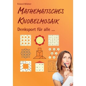 Mathematisches Knobelmosaik: Denksport für alle ...