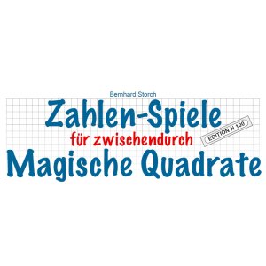 Zahlen-Spiele für zwischendurch: Magische Quadrate...