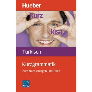 Kurzgrammatik Türkisch - Zum Nachschlagen und Üben