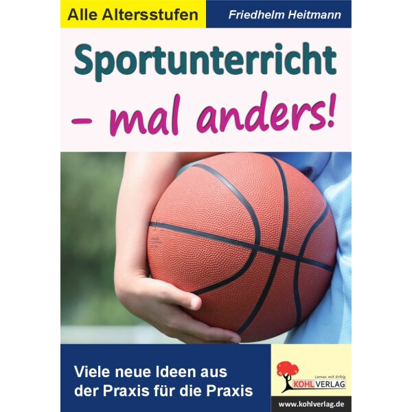 Sportunterricht - mal anders! Tolle neue Ideen aus der Praxis für die Praxis