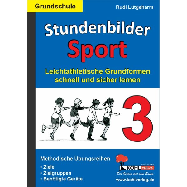 Stundenbilder Sport Grundschule, Band 3: Leichtathletische Grundformen schnell und sicher lernen