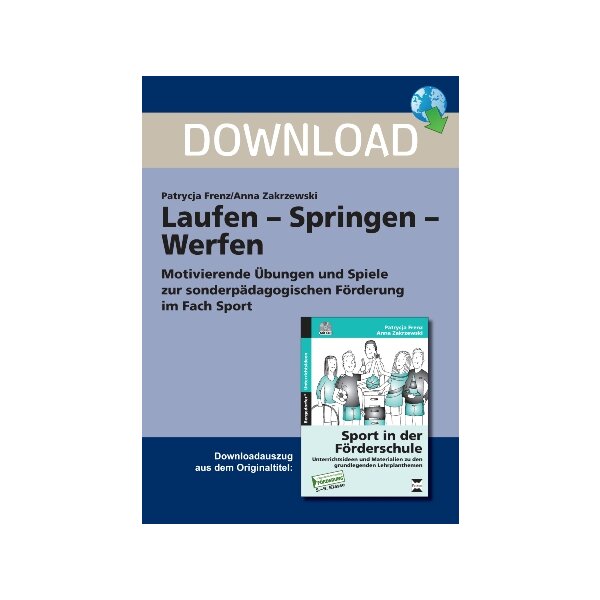 Laufen - Springen - Werfen - Motivierende Übungen und Spiele zur sonderpädagogischen Förderung im Fach Sport