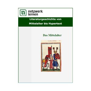 Literaturgeschichte von Mittelalter bis Hypertext: Das...