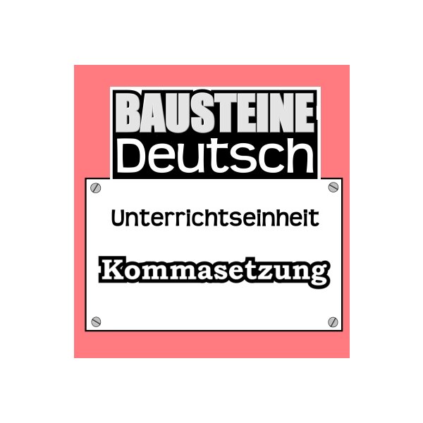 Kommasetzung - Bausteine Deutsch III