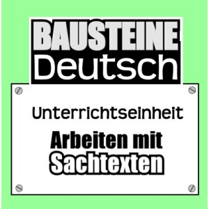 Arbeiten mit Sachtexten - Bausteine Deutsch III