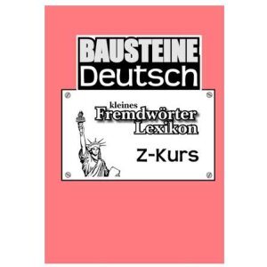 Kleines Fremdwörterlexikon - Bausteine Deutsch...
