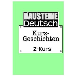 Kurzgeschichten - Bausteine Deutsch Zusatz-Kurs