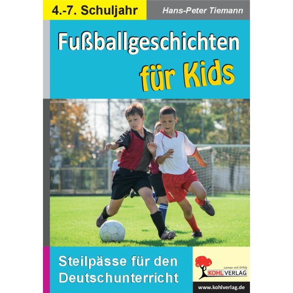 Fußballgeschichten für Kids - Steilpässe für den Deutschunterricht