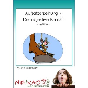 Aufsatzerziehung 7 - Der objektive Bericht