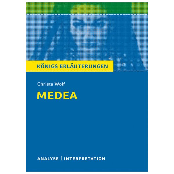 Wolf: Medea. Stimmen - Interpretation und Analyse