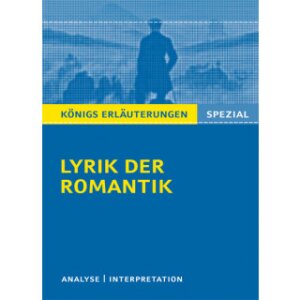 Lyrik der Romantik - Interpretationen zu 17 Werken der...
