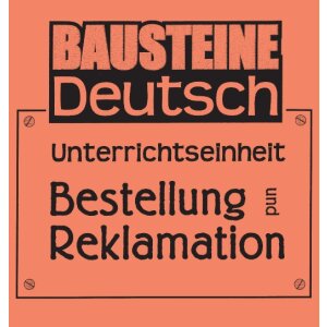 Bestellung und Reklamation - Bausteine Deutsch I
