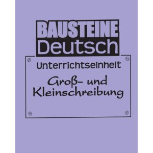 Groß- und Kleinschreibung - Bausteine Deutsch II