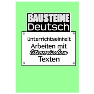 Arbeiten mit literarischen Texten - Bausteine Deutsch III