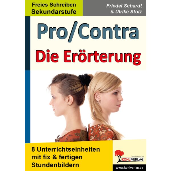 Pro und Contra / Die Erörterung -  8 Unterrichtseinheiten mit fix und fertigen Stundenbildern