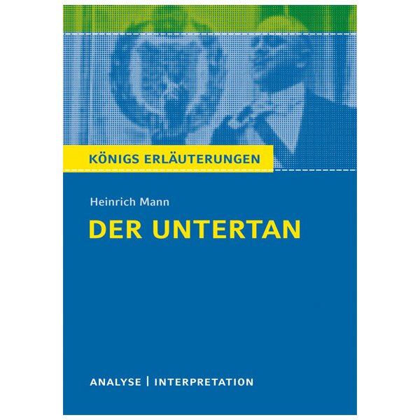 Heinrich Mann: Der Untertan - Interpretation u. Analyse